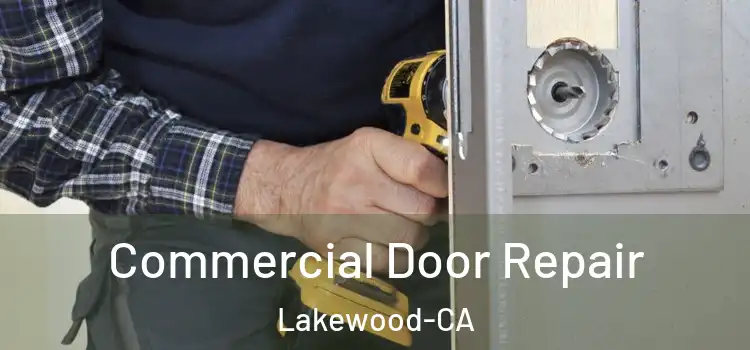  Commercial Door Repair Lakewood-CA