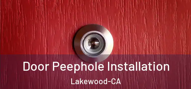  Door Peephole Installation Lakewood-CA