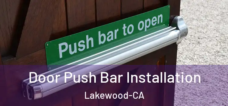  Door Push Bar Installation Lakewood-CA