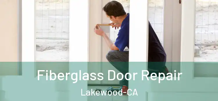 Fiberglass Door Repair Lakewood-CA
