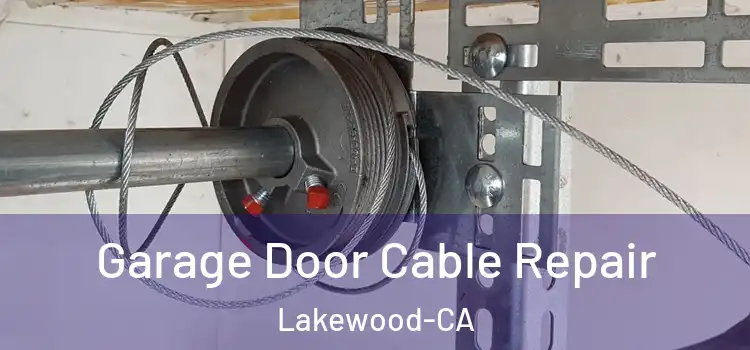 Garage Door Cable Repair Lakewood-CA