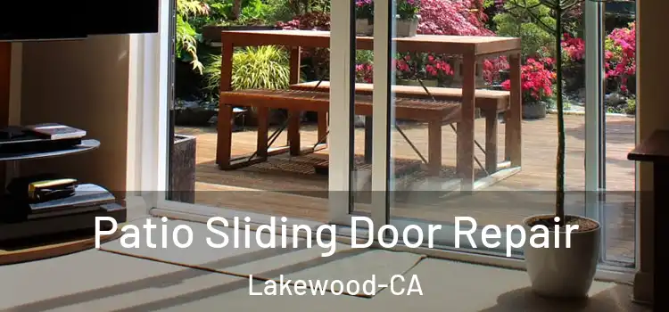  Patio Sliding Door Repair Lakewood-CA
